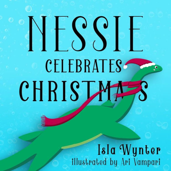Nessie Celebrates Christmas : A Picture Book