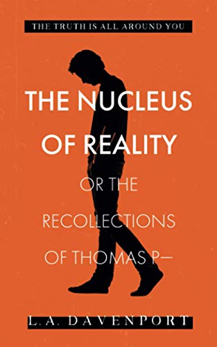 The Nucleus of Reality: or the Recollections of Thomas P?Çö