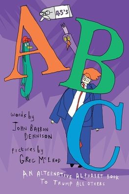 45's ABC: An Alternative Alphabet Book to Trump All Others