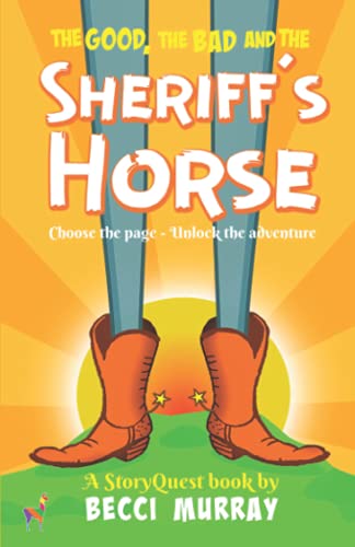The Good, the Bad and the Sheriff's Horse: a Choose the Page StoryQuest Adventure