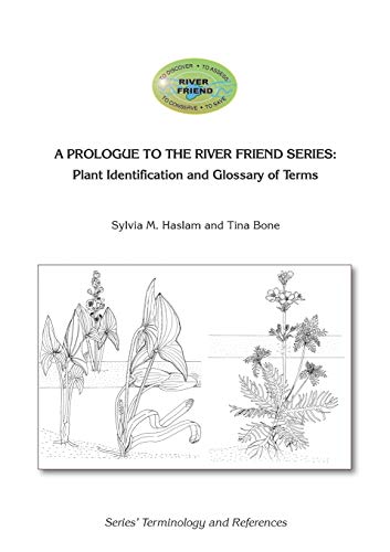 A PROLOGUE TO THE SERIES: Plant Identification and Glossary of Terms: River Friend: Series' Terminology and References (RFS3Prologue)