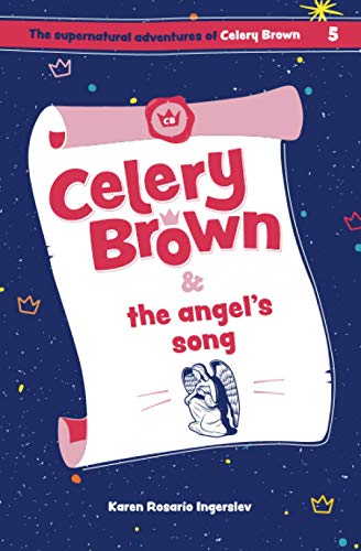 Celery Brown and the angel's song (The Supernatural Adventures of Celery Brown)