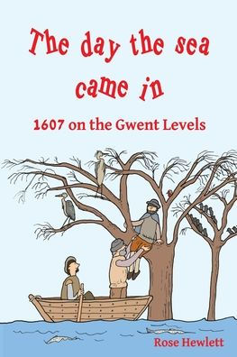 The Day The Sea Came In : 1607 On The Gwent Levels