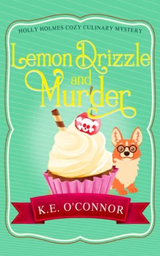 Lemon Drizzle And Murder (Holly Holmes Cozy Culinary Mystery Series)