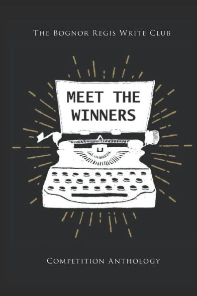 Meet The Winners : Bognor Regis Write Club Short Story Competition Winners And Finalists