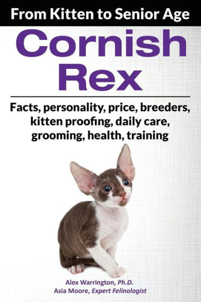 Cornish Rex: From Kitten to Senior Age (The Ultimate Feline Care Guides)