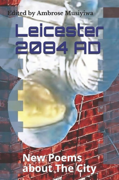 Leicester 2084 AD: New Poems about the City