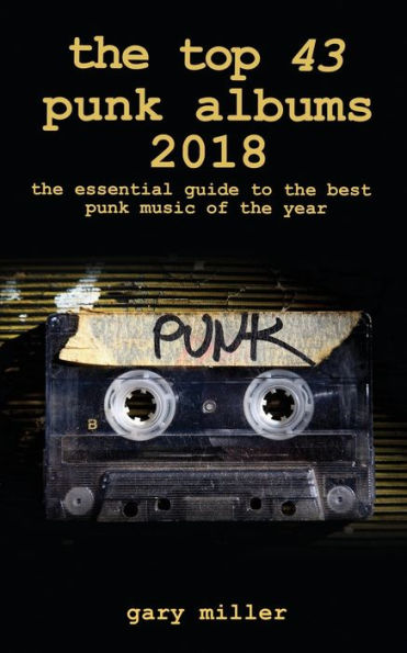 The Top 43 Punk Albums 2018 : The Essential Guide To The Best Punk Music Of The Year