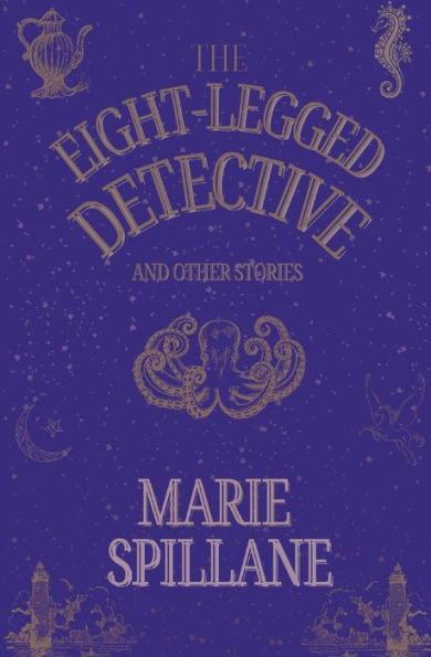 The Eight-Legged Detective And Other Stories