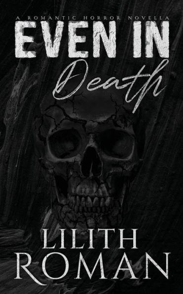 Even In Death: A Romantic Horror Novella - 9781916888999