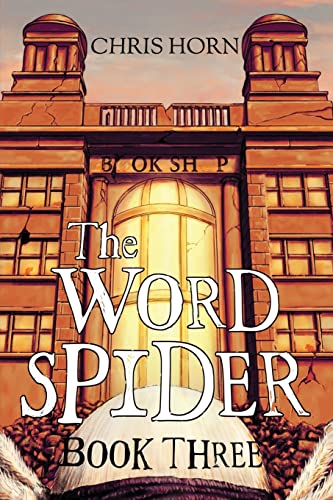 The Word Spider: Book Three (The Word Spider Chronicles)