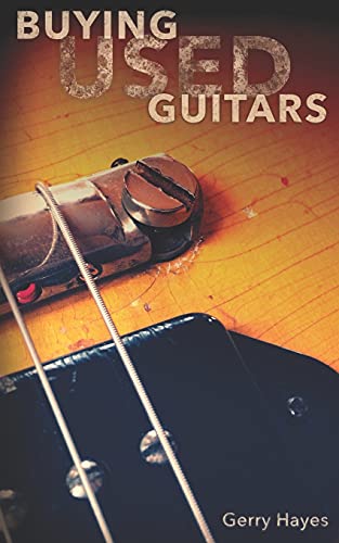 Buying Used Guitars: Assess Instruments And Hardware Like A Pro