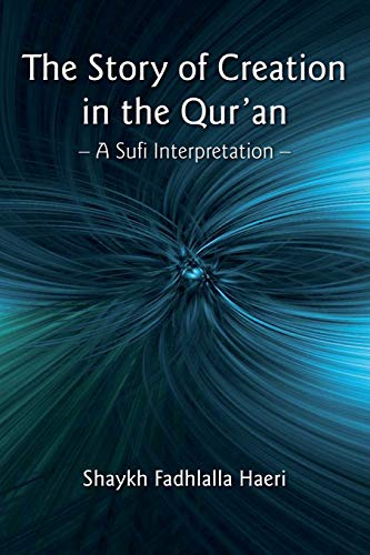 The Story of Creation in the Qur'an : A Sufi Interpretation