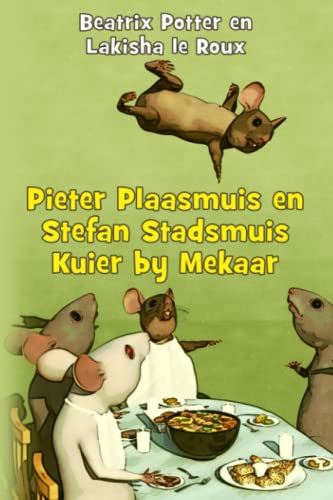 Pieter Plaasmuis En Stefan Stadsmuis Kuier By Mekaar (Afrikaans Edition)