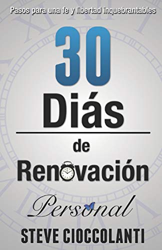 30 Días de Renovación Personal : Pasos para una Fe y Libertad Inquebrantables