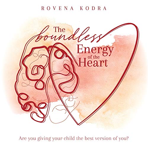 The Boundless Energy of the Heart : Are You Giving Your Child the Best Version of You? - 9781922337382