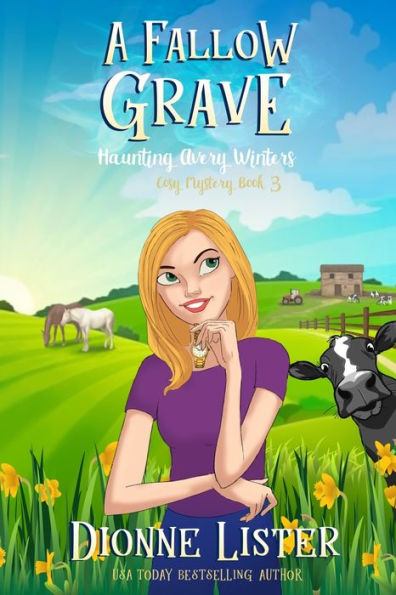 A Fallow Grave: Haunting Avery Winters Ghost Cozy Mystery Book 3 (Haunting Avery Winters Paranormal Cosy Mystery Series)