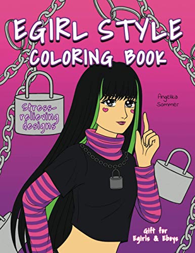 Egirl Style Coloring Book : A Fun, Easy, And Relaxing Coloring Gift Book with Stress-Relieving Designs and Fashion Ideas for Egirls and Eboys - 9781922435224