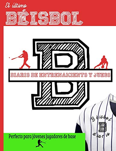 El ?ltimo diario de entrenamiento y juegos de b?isbol : Graba y rastrea tu rendimiento en el juego de entrenamiento y la temporada: perfecto para ni?os y adolescentes: 8.5 x 11 pulgadas x 80 p?ginas