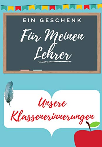 F?r Meinen Lehrer : Ein hochgradig personalisiertes farbiges Lehreranerkennungsbuch: Weihnachtsgeschenk / Erntedankgeschenk / Lehreranerkennungsgeschenk