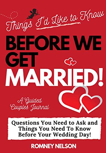 Things I'd Like to Know Before We Get Married : Questions You Need to Ask and Things You Need to Know Before Your Wedding Day | A Guided Couple's Journal. - 9781922453594