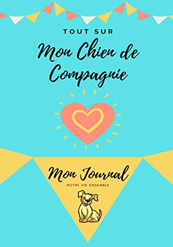 Mon journal pour animaux de compagnie - Mon Chien : Mon Journal Pour Animaux De Compagnie