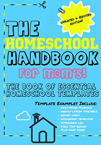 THE HOMESCHOOL HANDBOOK FOR MOM's : The Book of Essential Homeschool Templates