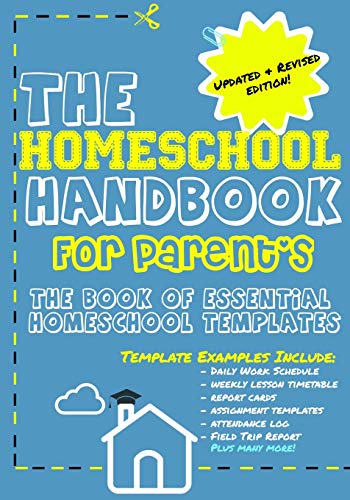THE HOMESCHOOL HANDBOOK FOR PARENT's : The Book of Essential Homeschool Templates