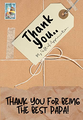 Thank You For Being The Best Papa! : My Gift Of Appreciation: Full Color Gift Book - Prompted Questions - 6.61 X 9.61 Inch