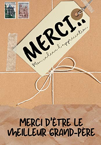 Merci D'??tre Le Meilleur Grand-P??re : Mon cadeau d'appr??ciation: Livre-cadeau en couleurs - Questions guid??es - 6,61 x 9,61 pouces