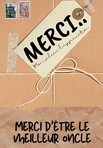 Merci D'??tre Le Meilleur Oncle : Mon cadeau d'appr??ciation: Livre-cadeau en couleurs - Questions guid??es - 6,61 x 9,61 pouces