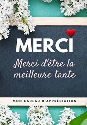 Merci D'??tre La Meilleure Tante : Mon cadeau d'appr??ciation: Livre-cadeau en couleurs - Questions guid??es - 6,61 x 9,61 pouces
