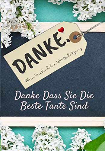 Danke Dass Sie Die Beste Tante Sind : Mein Geschenk der Wertsch?tzung: Vollfarbiges Geschenkbuch - Gef?hrte Fragen - 6,61 x 9,61 Zoll