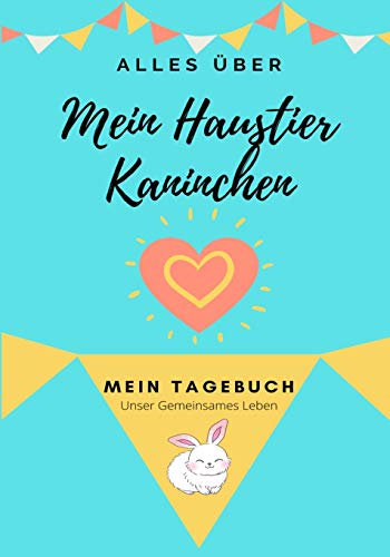 ??ber Mein Haustier-Kaninchen : Mein Haustier Tagebuch