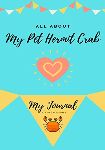 All About My Pet Hermit Crab : My Journal Our Life Together