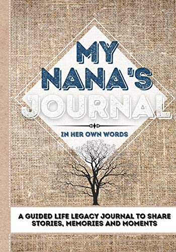 My Nana's Journal : A Guided Life Legacy Journal To Share Stories, Memories and Moments | 7 X 10 - 9781922515926