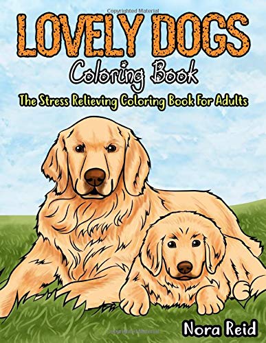 Lovely Dogs Coloring Book The Stress Relieving Coloring Book For Adults - 9781922531117