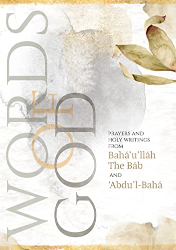 Words of God : Prayers and Holy Writings from the Bah?í'u'll?íh, the B?íb And '?übdu'l-Bah?í - 9781922562487