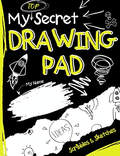 My Top Secret Drawing Pad : The Kids Sketch Book for Kids to Collect Their Secret Scribblings and Sketches