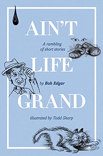 Ain't Life Grand: A Rambling Of Short Stories - 9781922628251