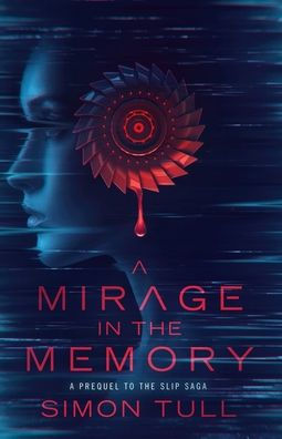 A Mirage In The Memory: A Prequel To The Slip Saga - 9781923092037