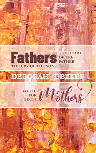 Fathers | Mothers : The Heart of the Father - the Cry of the Sons | Battle for Birth
