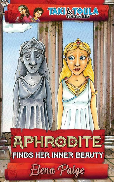 Aphrodite Finds Her Inner Beauty (5) (Taki & Toula Time Travelers)