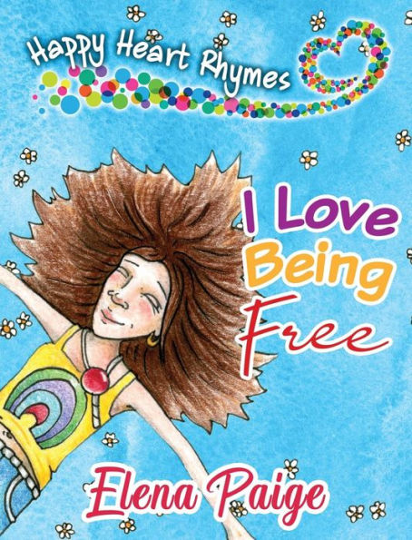 I Love Being Free (Happy Heart Rhymes)