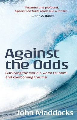 Against the Odds: Surviving the world's worst tsunami and overcoming trauma