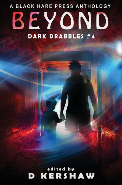 BEYOND: A Paranormal Microfiction Anthology (4) (Dark Drabbles)