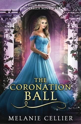 The Coronation Ball : A Four Kingdoms Cinderella Novelette