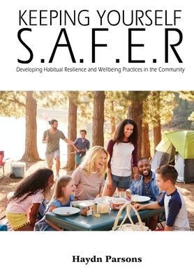 Keeping Yourself S.A.F.E.R: Developing Habitual Resilience and Wellbeing Practices in the Community