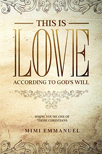 This is Love According to GOD's Will: Hmph. You're one of those Christians (The Truth, Love & God series)