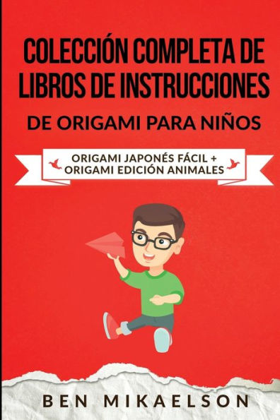 Colecci�n Completa de Libros de Instrucciones de Origami para Ni�os: Origami Japon�s F�cil + Origami Edici�n Animales (Spanish Edition)